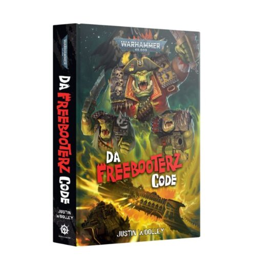 Da Freebooterz Code by Justin Woolley (Hardback) | Game Shop Romsey | Warhammer