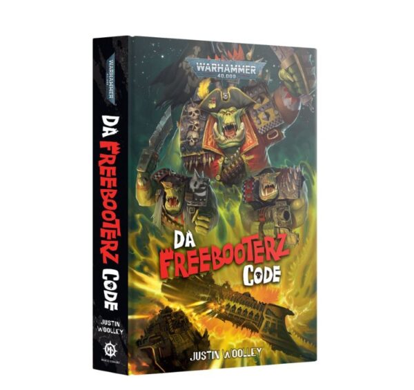 Da Freebooterz Code by Justin Woolley (Hardback) | Game Shop Romsey | Warhammer